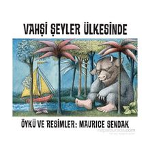 Vahşi Şeyler Ülkesinde - Maurice Sendak
