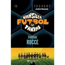 Vahşiler Futbol Takımı 12 - Sihirbaz Rocce Ciltli - Joachim Masannek
