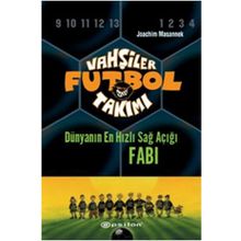 Vahşiler Futbol Takımı 8 - Dünyanın En Hızlı Sağ Açığı Fabi (Ciltli) - Joachim Masannek