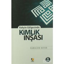 Vahyin Gölgesinde Kimlik İnşası - Ramazan Kayan