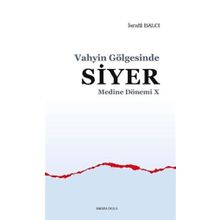 Vahyin Gölgesinde Siyer - Medine Dönemi 10 - Ankara Okulu Yayınları