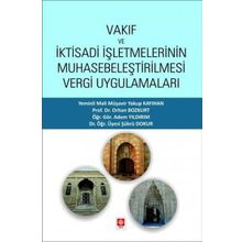 Vakıf ve İktisadi İşletmelerinin Muhasebeleştirilmesi Vergi Uygulamaları Ekin Yayınevi