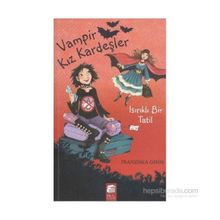 VAMPIR KIZ KARDEŞLER 5 - ISIRIKLI BIR TATIL - FRANSIZKA GEHM