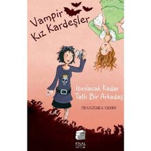 VAMPIR KIZ KARDEŞLER ISIRILACAK KADAR TATLI BIR ARKADAŞ - FRANZISKA GEHM