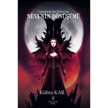 Vampirlerin Dünyası Neva'nın Dönüşümü - Kübra Kar