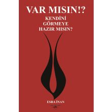 Var Mısın? Kendini Görmeye Hazır Mısın? - Esra İnan