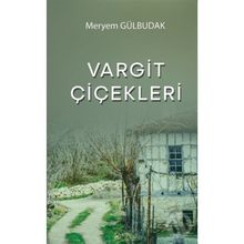 Vargit Çiçekleri - Meryem Gülbudak