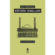 Varlık ve Bilgi Ekseninde Eğitimin Temelleri - Olcay Bayraktar