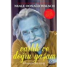 VARLIK VE DOĞRU YAŞAMAK ÜZERİNE - NEALE D.WALSCH