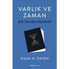 Varlık ve Zaman-Bir Okuma Rehberi - Kaan H. Ökten