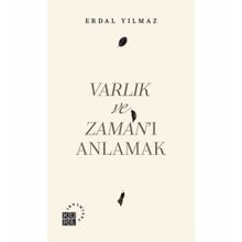 Varlık ve Zaman'ı Anlamak - Erdal Yılmaz