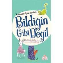 Varlıkların İlginç Öyküleri - Bildiğin Gibi Değil - Mehtap Kabataş