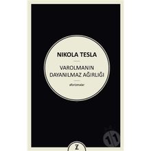 Varolmanın Dayanılmaz Ağırlığı - Nikola Tesla