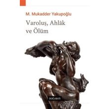 Varoluş Ahlak ve Ölüm - M. Mukadder Yakupoğlu