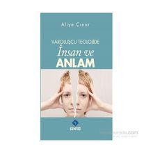 Varoluşçu Teolojide İnsan ve Anlam - Aliye Çınar Köysüren