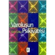VAROLUŞUN PSIKIYATRISI - EROL GÖKA