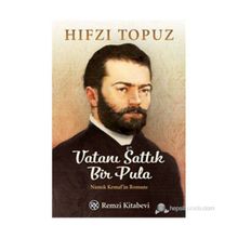 Vatanı Sattık Bir Pula Namık Kemal'in Romanı - Hıfzı Topuz