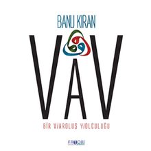 VAV BIR VAROLUŞ YOLCULUĞU - BANU KIRAN