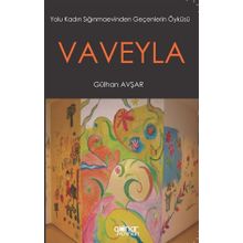 Vaveyla - Yolu Kadın Sığınmaevinden Geçenlerin Öyküsü - Gülhan Avşar