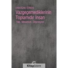 Vazgeçemediklerinin Toplamıdır İnsan - Erdoğan Özmen