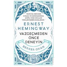 Vazgeçmeden Önce Deneyin - Ernest Hemingway