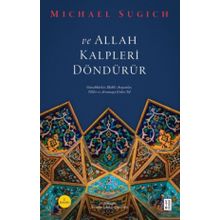 ve Allah Kalpleri Döndürür - Michael Sugich