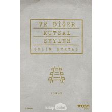 Ve Diğer Kutsal Şeyler - Selim Bektaş