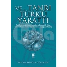 Ve Tanrı Türk'ü Yarattı - Tuncer Gülensoy