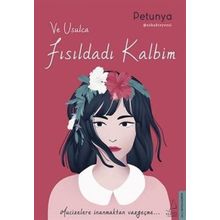 Ve Usulca Fısıldadı Kalbim-Petunya