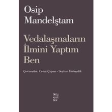 VEDALAŞMALARIN İLMİNİ YAPTIM BEN - OSIP MANDELŞTAM