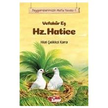 Vefakar Eş Hz. Hatice - Peygamberimizin Mutlu Yuvası 1 - Hilal Çetin