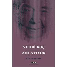 Vehbi Koç Anlatıyor / Kollektif / Yapı Kredi Yayınları
