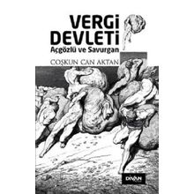 Vergi Devleti - Açgözlü ve Savurgan - Coşkun Can Aktan