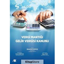 Vergi Mantığı Gelir Vergisi Kanunu - Abdullah Akkuş