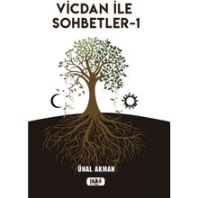 Vicdan ile Sohbetler 1 - Ünal Akman