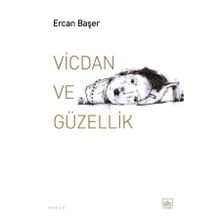 Vicdan ve Güzellik Ercan Başer İthaki Yayınları