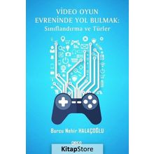 Video Oyun Evreninde Yol Bulmak - Sınıflandırma ve Türler - Burcu Nehir Halaçoğlu