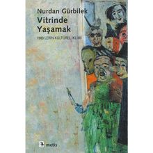 Vitrinde Yaşamak 1980´lerin Kültürel İklimi - Nurdan Gürbilek