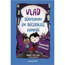 Vlad Dünyanın En Beceriksiz Vampiri 2 - Fantastik Arkadaşlar - Anna Wilson