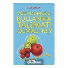 Vücudumuzu Kullanma Talimatı Olmalı mı? - İlyas Ceylan
