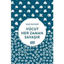 Vücut Her Zaman Savaşır - Sami Baydar