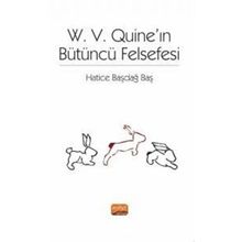 W. V. Quine'ın Bütüncü Felsefesi - Hatice Başdağ Baş