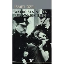 Waldo Sen Neden Burada Değilsin - İsmet Özel