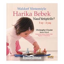 WALDORF YÖNTEMIYLE HARIKA BEBEK NASIL YETIŞTIRILIR? 3 AY - 2 YAŞ - CHRISTOPHER CLOUDER;JANNI NICOL