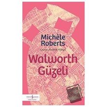 Walworth Güzeli - Michele Roberts - İş Bankası Kültür Yayınları