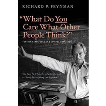 What Do You Care What Other People Think Further Adventures of a Curious Character