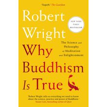 Why Buddhism is True: The Science and Philosophy of Meditation and Enlightenment