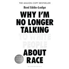 Why I’m No Longer Talking to White People About Race: The #1 Sunday Times Bestseller