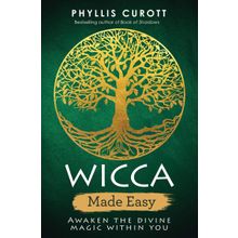 Wicca Made Easy: Awaken the Divine Magic Within You - Phyllis Curott
