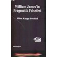 WILLIAM JAMES'IN PRAGMATIK FELSEFESI - ALLEN KAPPY SUCKIEL